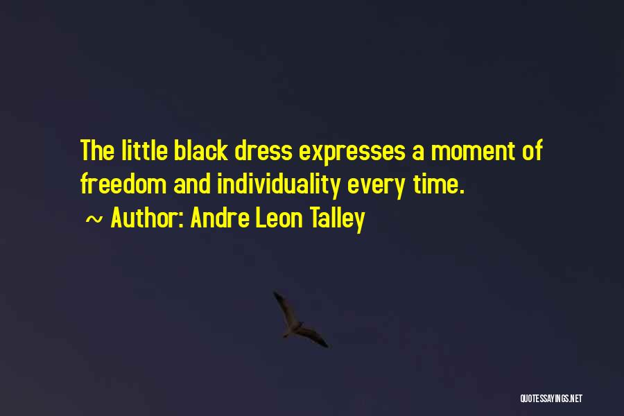 Individuality And Freedom Quotes By Andre Leon Talley