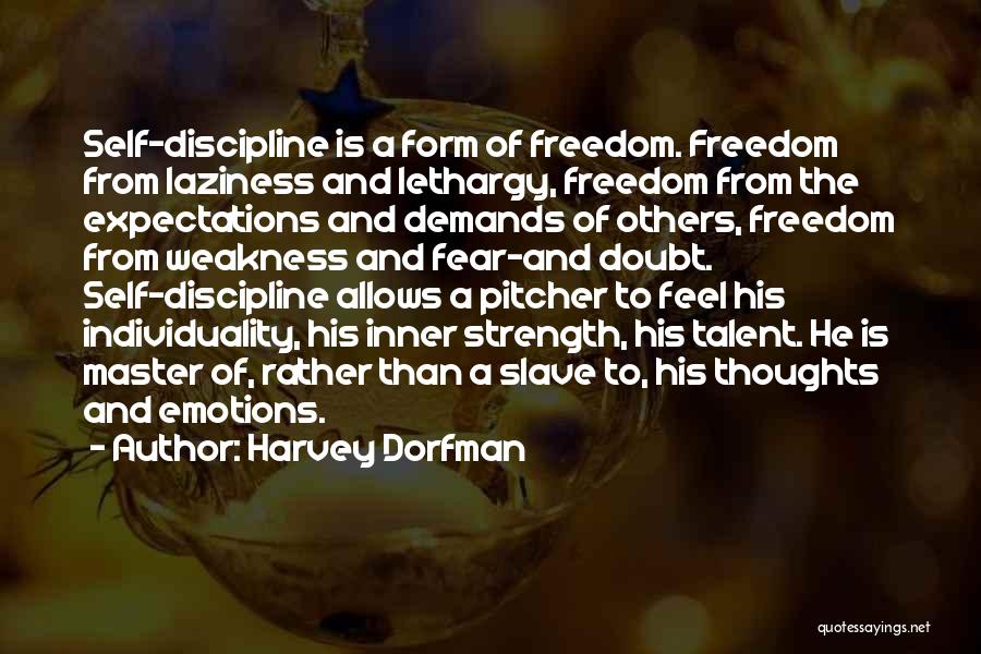 Individuality And Freedom Quotes By Harvey Dorfman