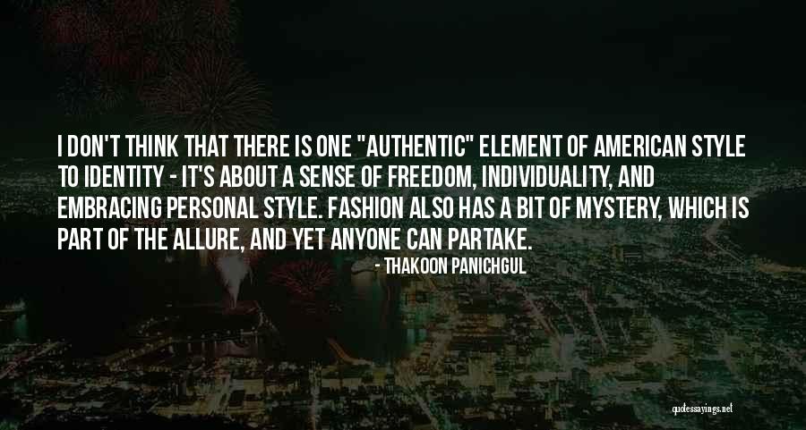 Individuality And Freedom Quotes By Thakoon Panichgul Individuality And Freedom Quotes By Thakoon Panichgul