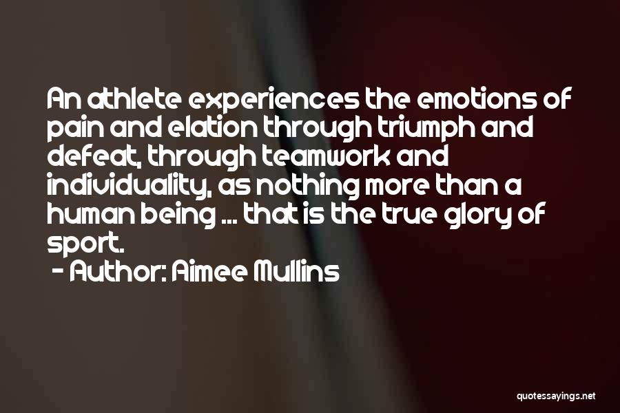 Individuality And Teamwork Quotes By Aimee Mullins