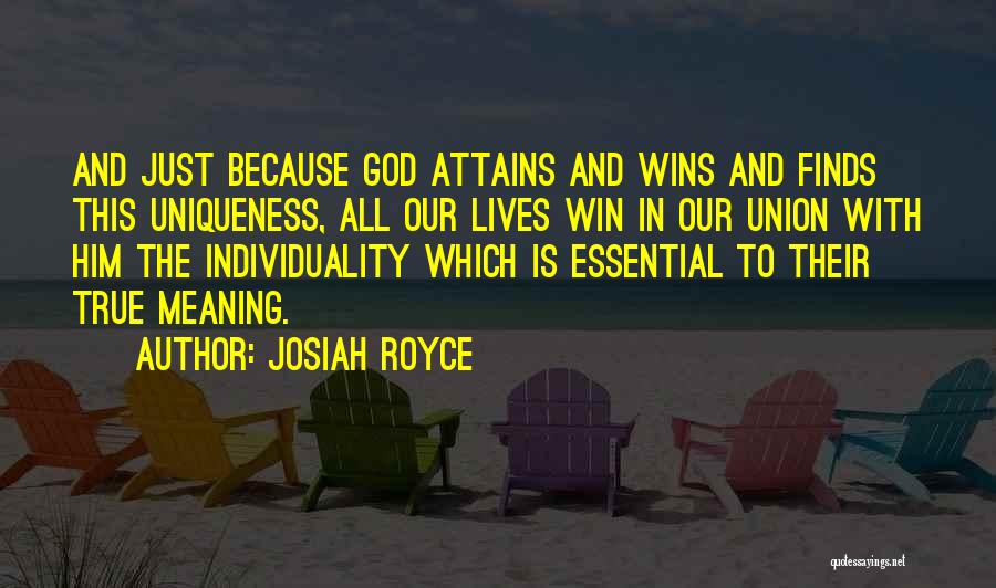 Individuality Uniqueness Quotes By Josiah Royce