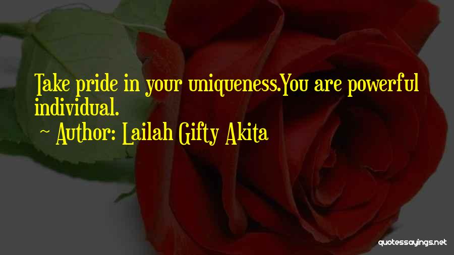Individuality Uniqueness Quotes By Lailah Gifty Akita