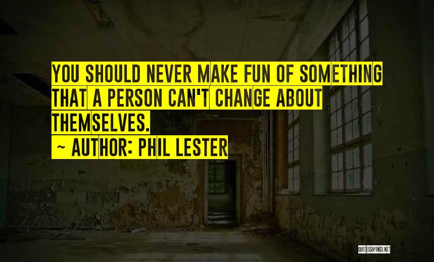 Individuality Uniqueness Quotes By Phil Lester