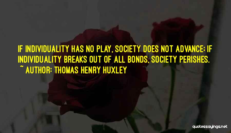 Individuality Vs Society Quotes By Thomas Henry Huxley