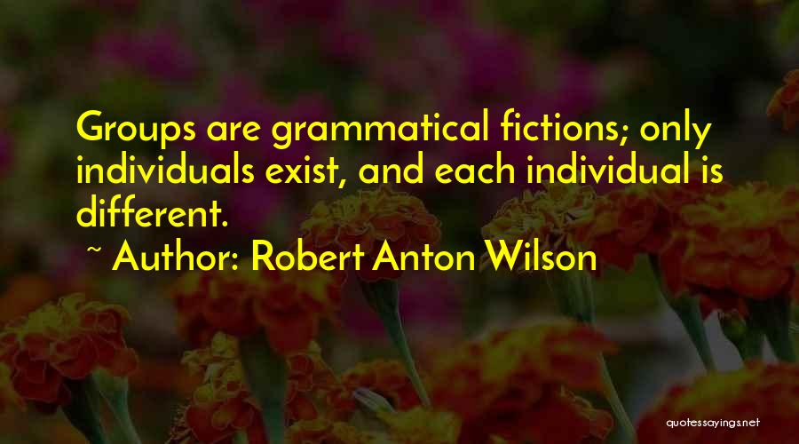 Individuals And Groups Quotes By Robert Anton Wilson
