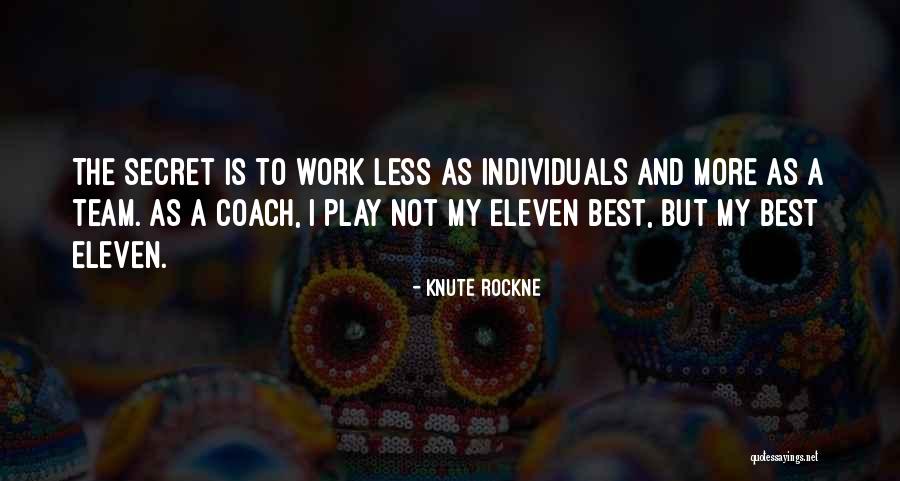 Individuals And Team Quotes By Knute Rockne Individuals And Team Quotes By Knute Rockne