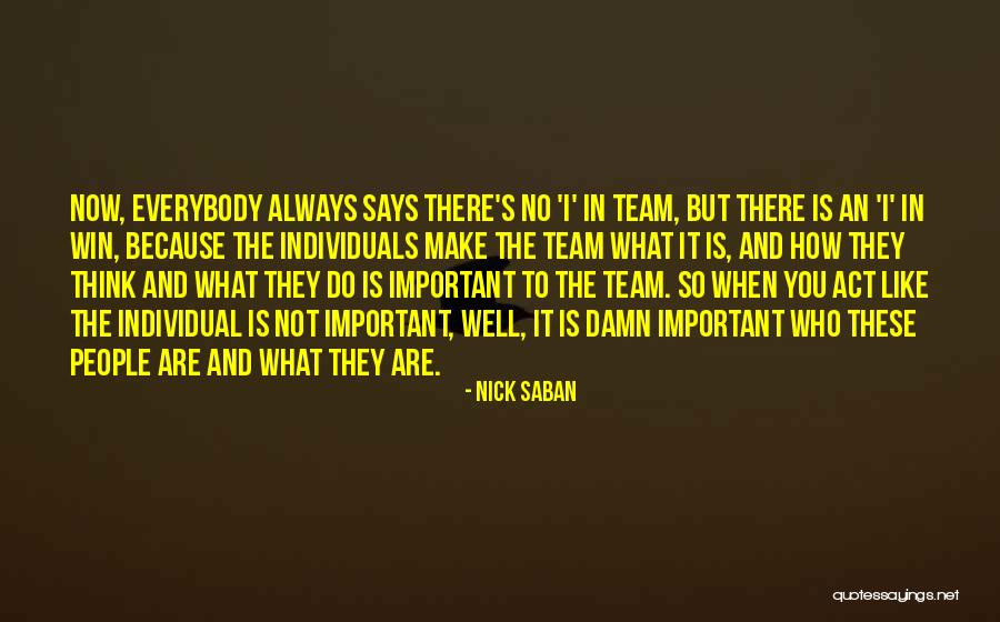 Individuals And Team Quotes By Nick Saban Individuals And Team Quotes By Nick Saban