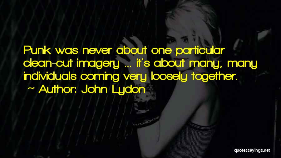 Individuals Coming Together Quotes By John Lydon