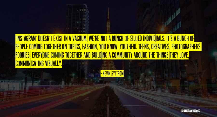 Individuals Coming Together Quotes By Kevin Systrom