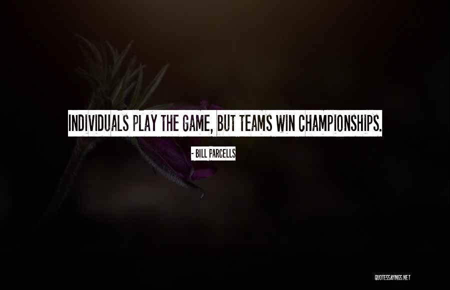 Individuals Teams Quotes By Bill Parcells