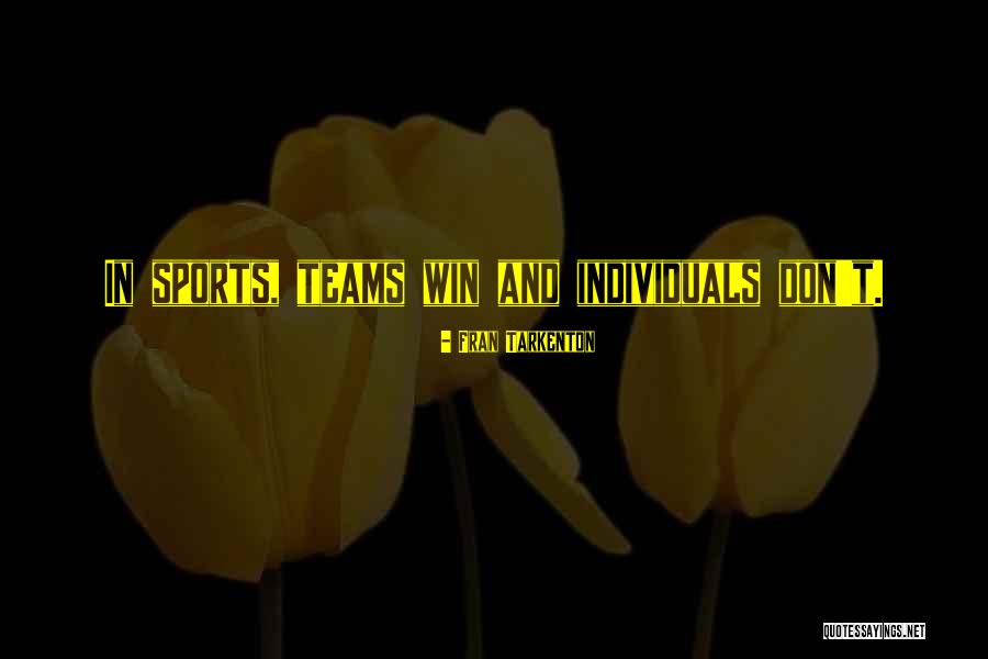 Individuals Teams Quotes By Fran Tarkenton