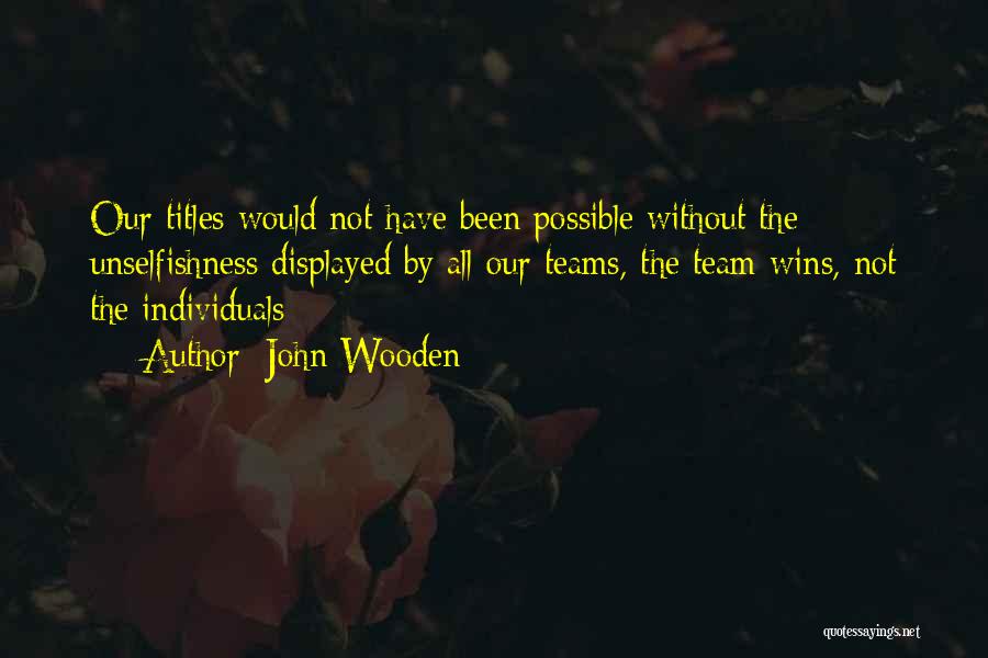 Individuals Teams Quotes By John Wooden