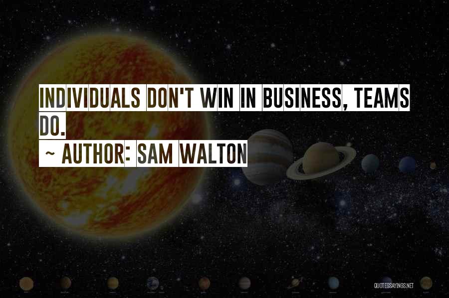 Individuals Teams Quotes By Sam Walton