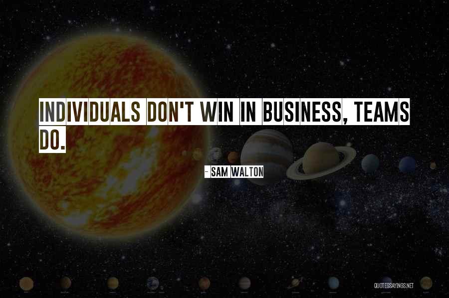 Individuals Teams Quotes By Sam Walton