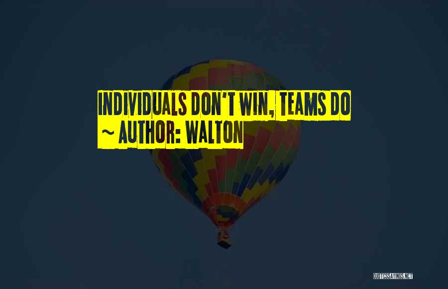 Individuals Teams Quotes By Walton