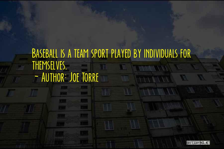 Individuals Vs Team Quotes By Joe Torre