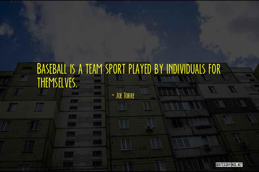 Individuals Vs Team Quotes By Joe Torre