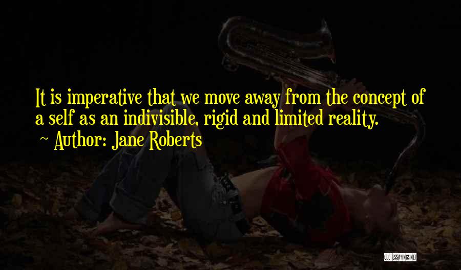 Indivisible Quotes By Jane Roberts