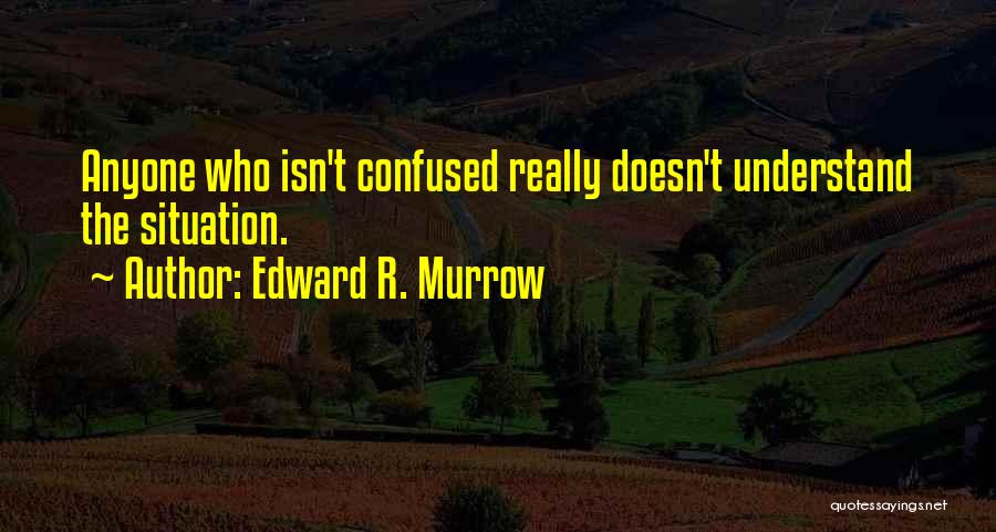 Indochina War Quotes By Edward R. Murrow