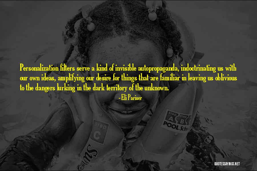 Indoctrinating Quotes By Eli Pariser Indoctrinating Quotes By Eli Pariser