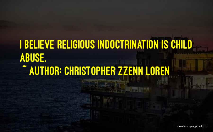 Indoctrination Quotes By Christopher Zzenn Loren