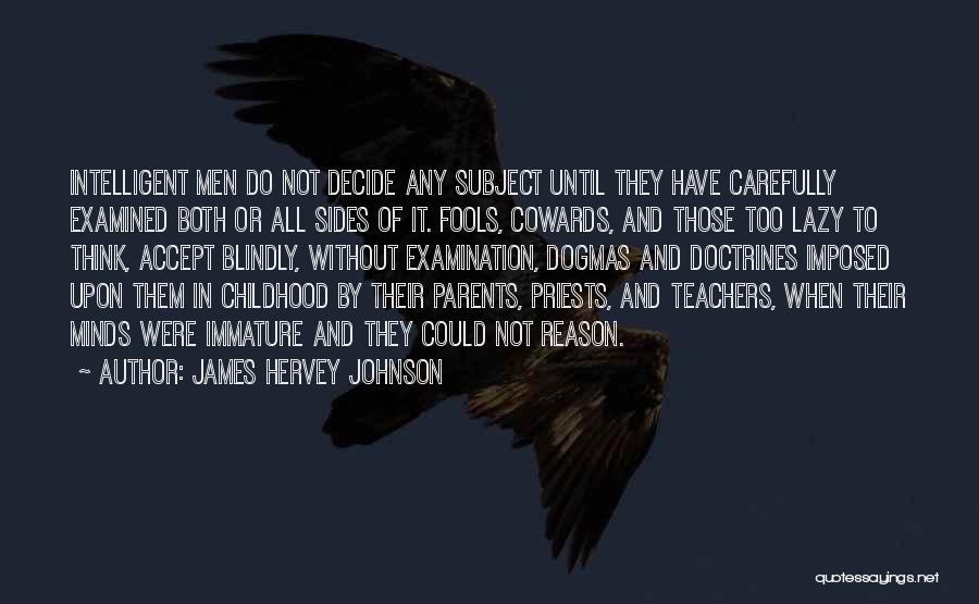 Indoctrination Quotes By James Hervey Johnson