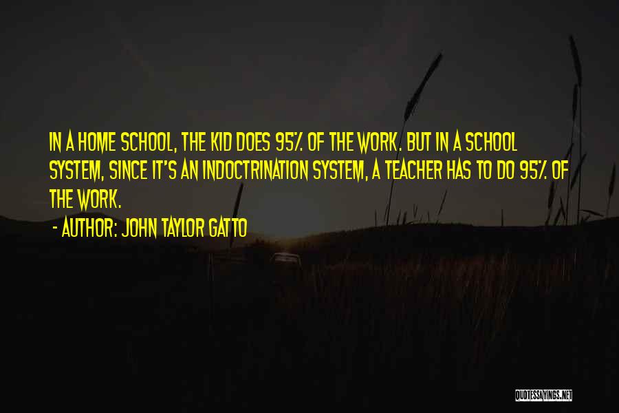 Indoctrination Quotes By John Taylor Gatto