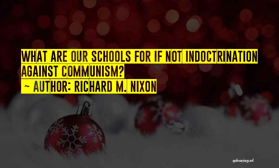 Indoctrination Quotes By Richard M. Nixon