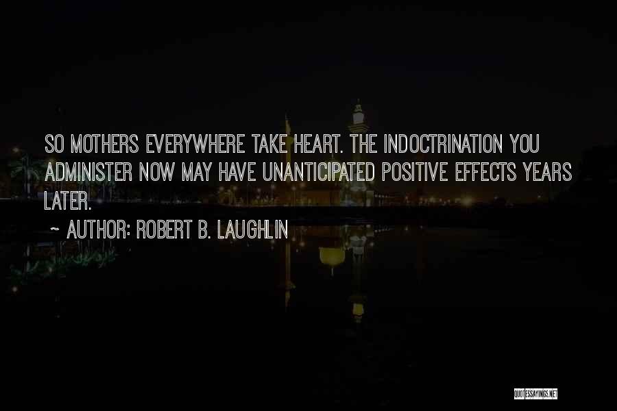 Indoctrination Quotes By Robert B. Laughlin