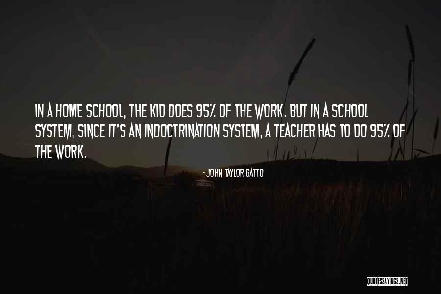 Indoctrination System Quotes By John Taylor Gatto Indoctrination System Quotes By John Taylor Gatto