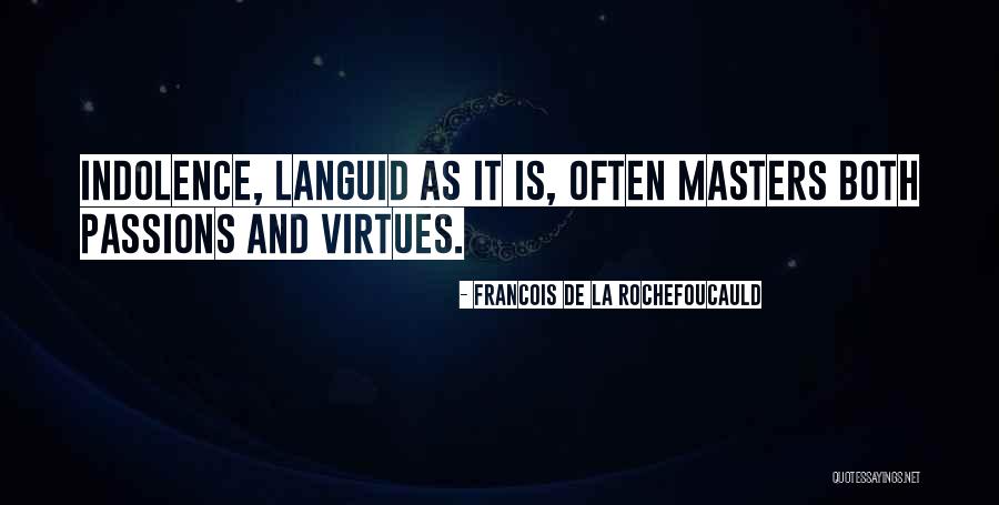 Indolence Quotes By Francois De La Rochefoucauld Indolence Quotes By Francois De La Rochefoucauld