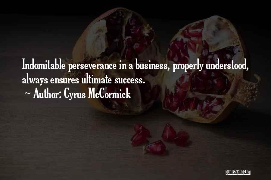 Indomitable Quotes By Cyrus McCormick