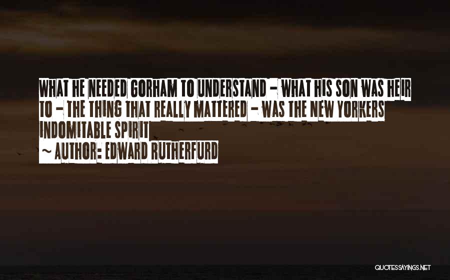 Indomitable Quotes By Edward Rutherfurd