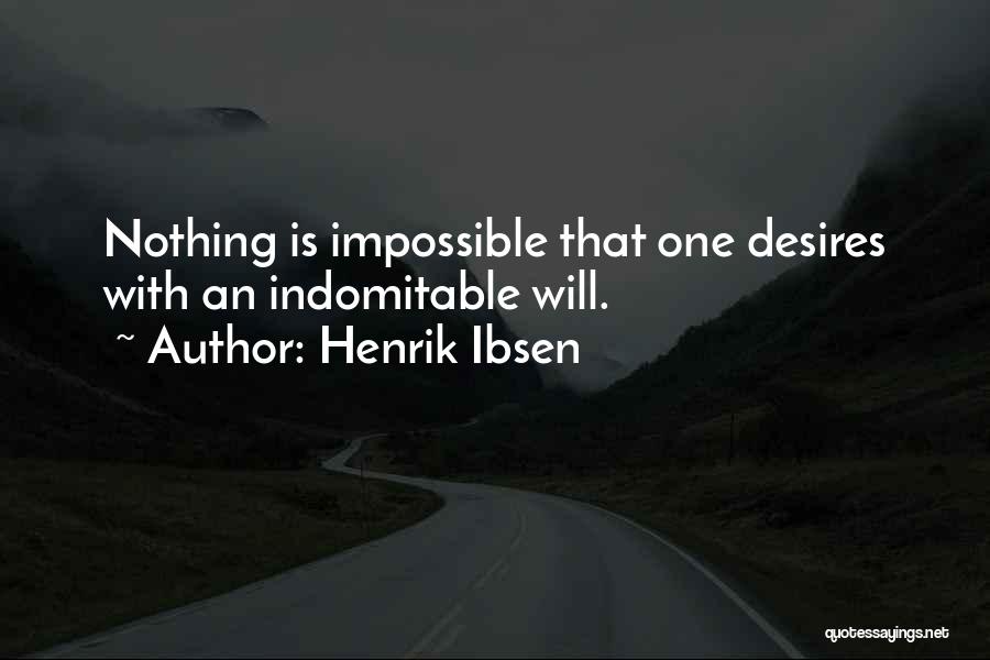 Indomitable Quotes By Henrik Ibsen