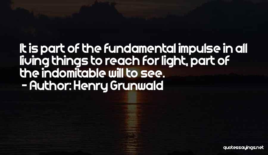 Indomitable Quotes By Henry Grunwald