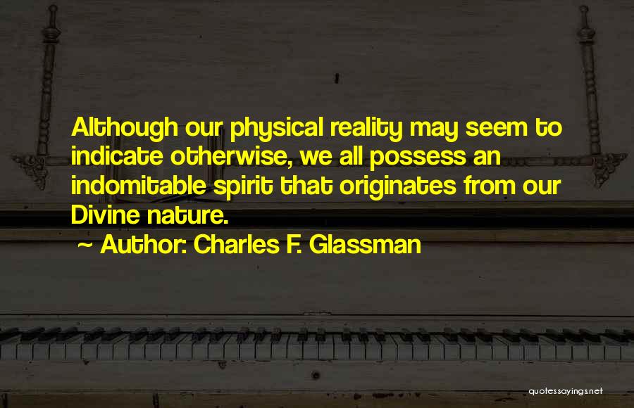 Indomitable Spirit Quotes By Charles F. Glassman