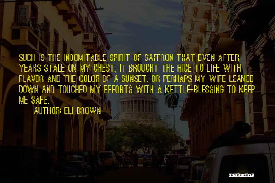 Indomitable Spirit Quotes By Eli Brown