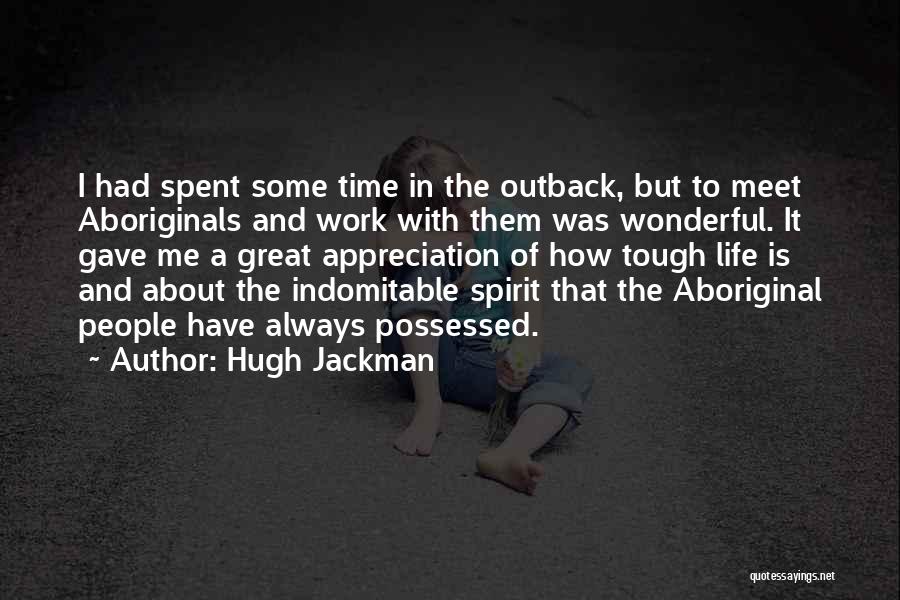 Indomitable Spirit Quotes By Hugh Jackman