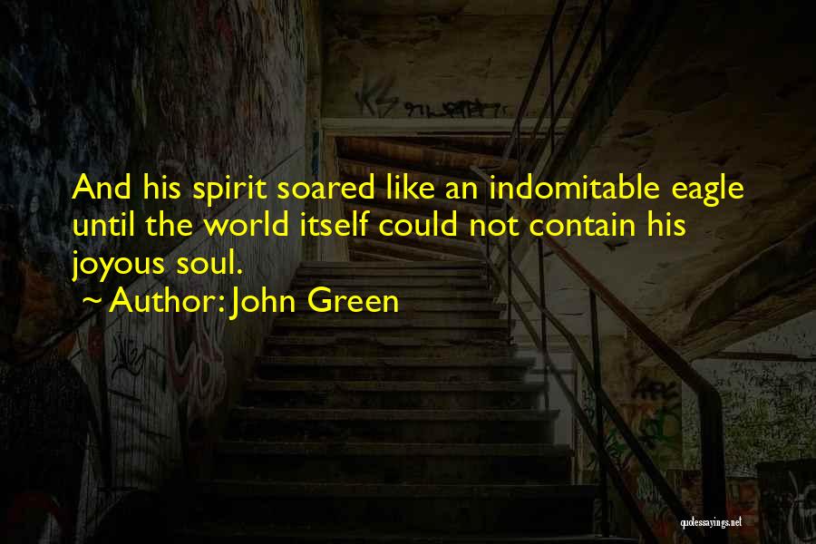 Indomitable Spirit Quotes By John Green