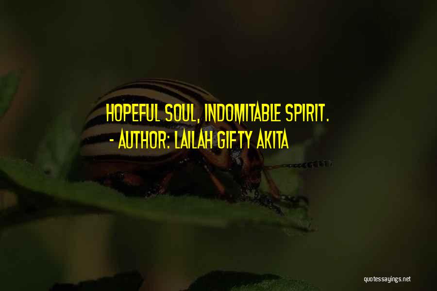 Indomitable Spirit Quotes By Lailah Gifty Akita