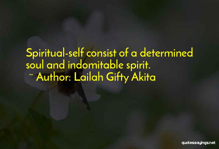 Indomitable Spirit Quotes By Lailah Gifty Akita