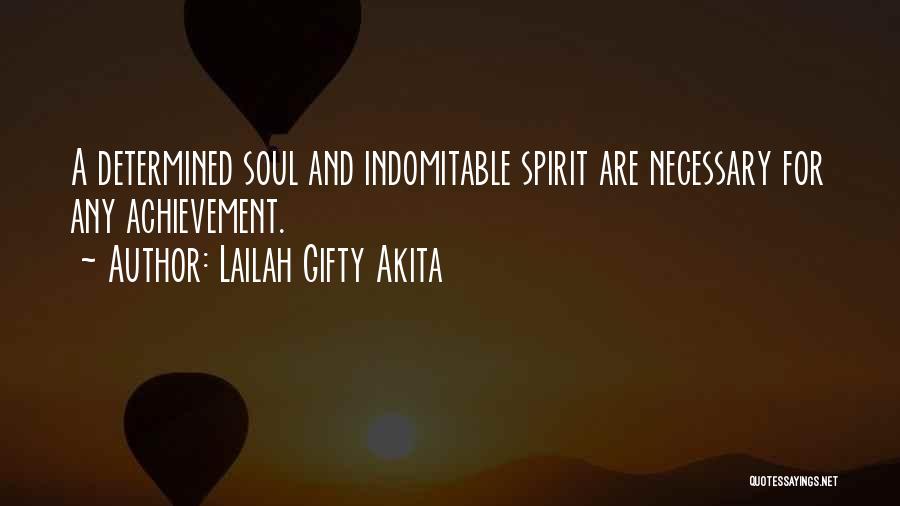 Indomitable Spirit Quotes By Lailah Gifty Akita