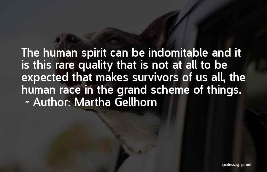 Indomitable Spirit Quotes By Martha Gellhorn