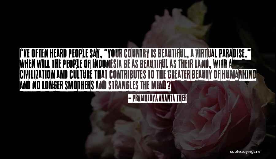 Indonesia Culture Quotes By Pramoedya Ananta Toer Indonesia Culture Quotes By Pramoedya Ananta Toer