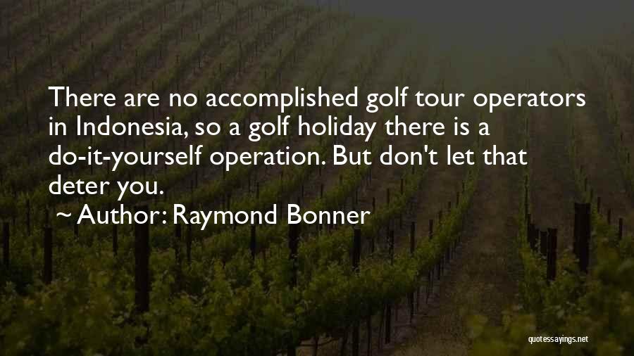 Indonesia Quotes By Raymond Bonner