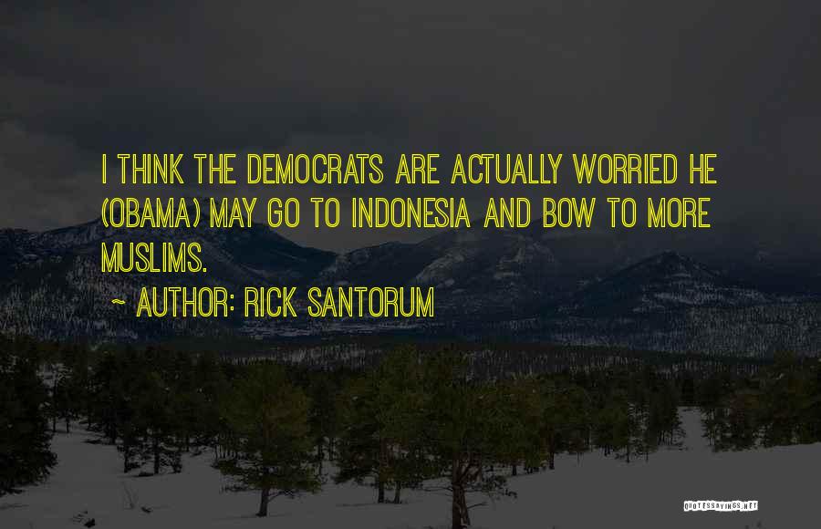 Indonesia Quotes By Rick Santorum