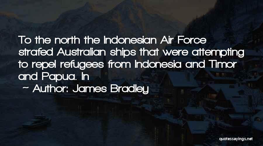 Indonesian Quotes By James Bradley