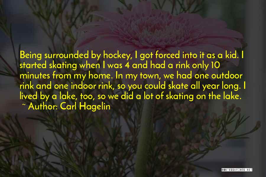 Indoor Hockey Quotes By Carl Hagelin