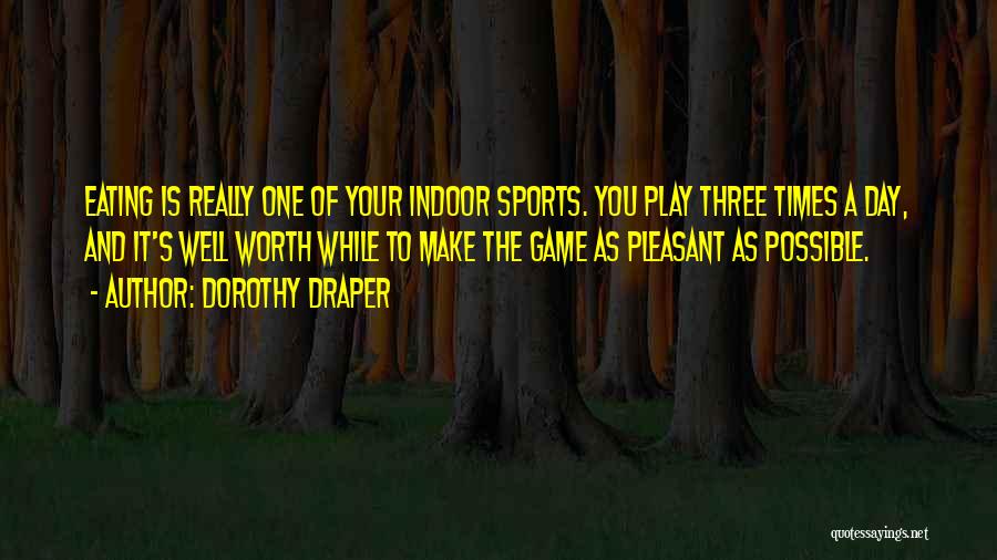 Indoor Play Quotes By Dorothy Draper