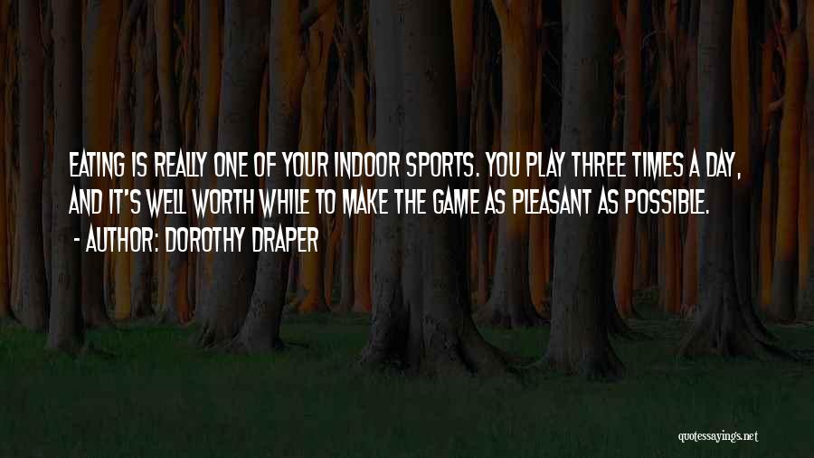Indoor Sports Quotes By Dorothy Draper